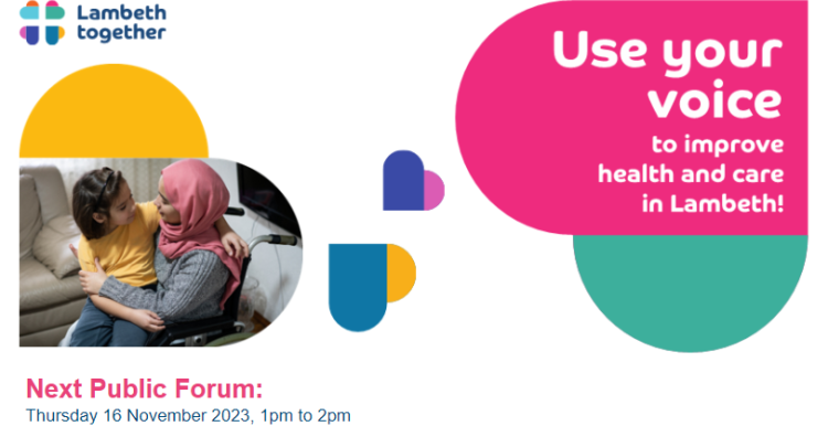 Graphic from Lambeth together reading "Use your voice to improve health and care in Lambeth" and "Next Public Forum: Thursday 16 November, 1 to 2pm"